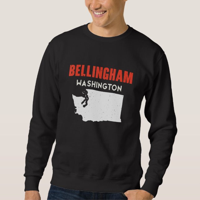 Bellingham Washington USA State America Travel Was Sweatshirt (Front)