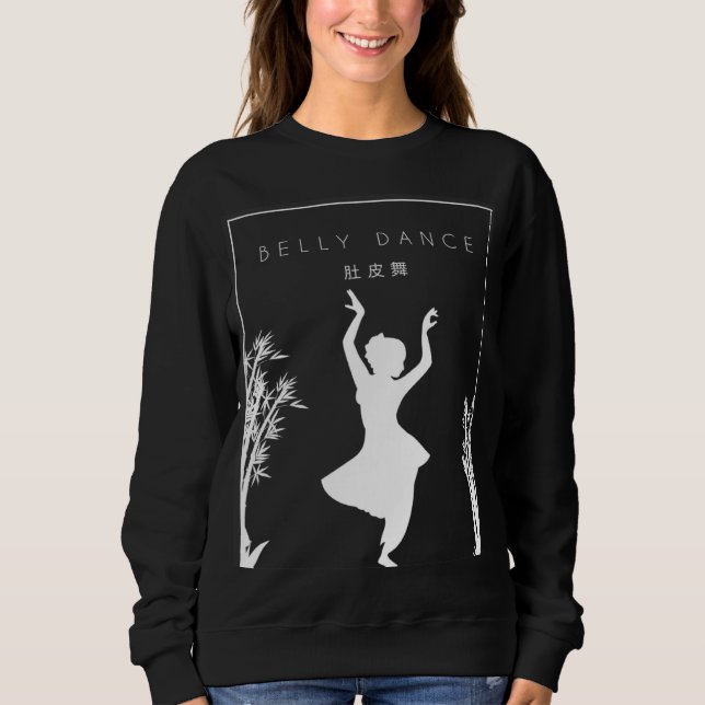 Belly Dance Chinese Hanzi Workout Shimmy Belly Dan Sweatshirt (Front)