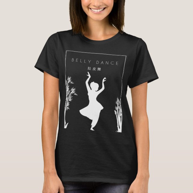 Belly Dance Chinese Hanzi Workout Shimmy Belly Dan T-Shirt (Front)