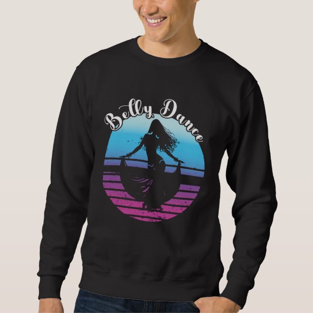 Belly Dance Woman Oriental Belly Dancing Practice  Sweatshirt (Front)