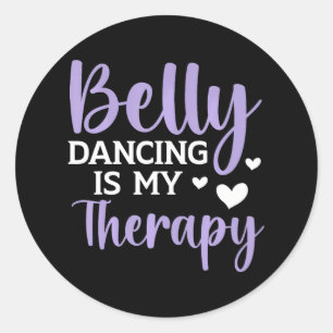 Belly Dancing Is My Therapy Shimmy Dance Belly Classic Round Sticker