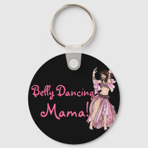 Belly Dancing Mama!  Key Ring