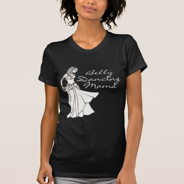 Belly Dancing Mama Shirt (Front)