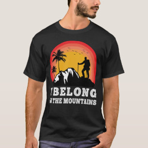 Belong in the Mountains Hiking Outdoors Adventure T-Shirt