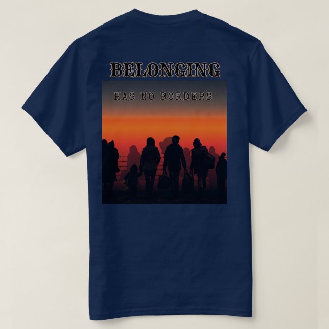 Belonging Has No Borders T-Shirt (Design Back)