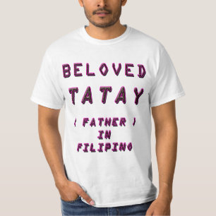 BELOVED TATAY, FATHER IN FILIPINO 1 T-Shirt
