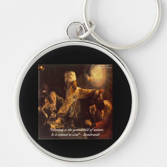 Belshazzar's Feast & Rembradt Quote Key Ring (Front)