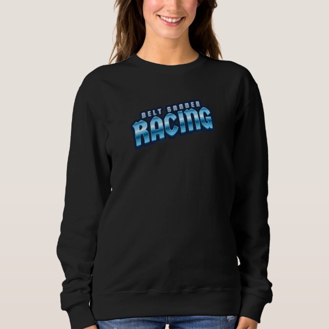 Belt Sander Racer 2 Sweatshirt (Front)