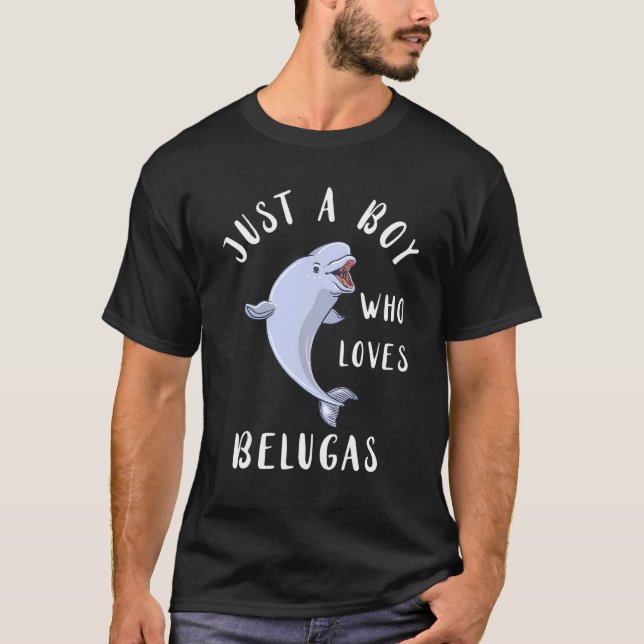 Beluga Whale Just A Boy Who Loves Belugas Ocean Ma T-Shirt (Front)