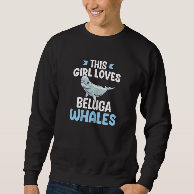 Beluga Whale White Habitat Ocean Cute  Whales Sweatshirt (Front)