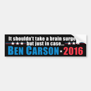 Ben Carson - It shouldn't take a brain surgeon Bumper Sticker