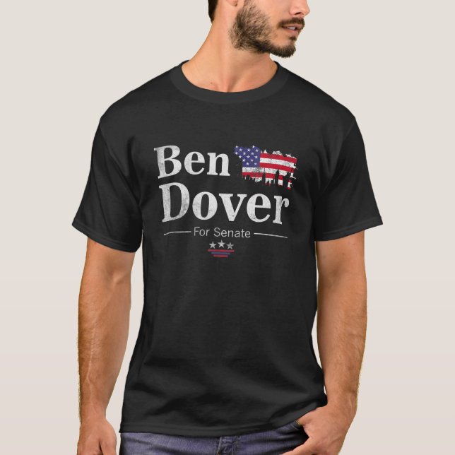 Ben Dover For Senate Funny Midterm Election Parody T-Shirt (Front)