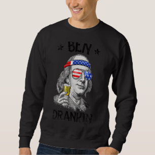 Ben Drankin 4th Of July Benjamin Franklin Men Wome Sweatshirt