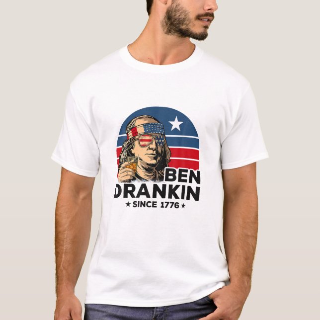 Ben Drankin Since 1776 Patriotic 4Th Of July Beer T-Shirt (Front)