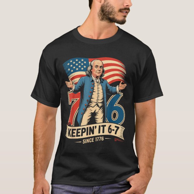 Ben Franklin 67 Meme Keen It 7-6 History Teacher S T-Shirt (Front)