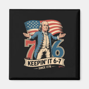 Ben Franklin 67 Meme Keepin It 7-6 History Teacher Magnet
