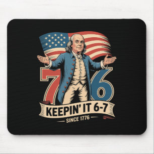 Ben Franklin 67 Meme Keepin It 7-6 History Teacher Mouse Pad