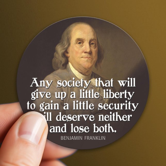 Ben Franklin: Any society that will give up a... Classic Round Sticker (Patriotic Sticker)