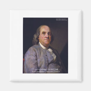 Ben Franklin "Love Thy Neibhbor But.." Quote Gifts Magnet