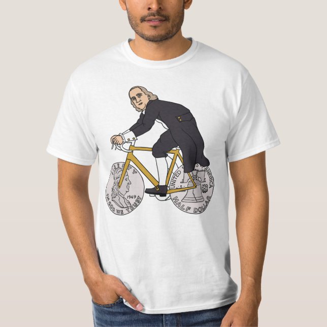 Ben Franklin On A Bike With Half Dollar Wheels T-Shirt (Front)