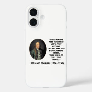 Ben Franklin Printers Not To Print Printed Quote iPhone 16 Case