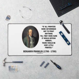 Ben Franklin Printers Not To Print Printed Quote Desk Mat
