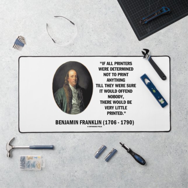 Ben Franklin Printers Not To Print Printed Quote Desk Mat (Workstation)