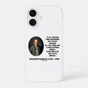 Ben Franklin Printers Not To Print Printed Quote iPhone 16 Case
