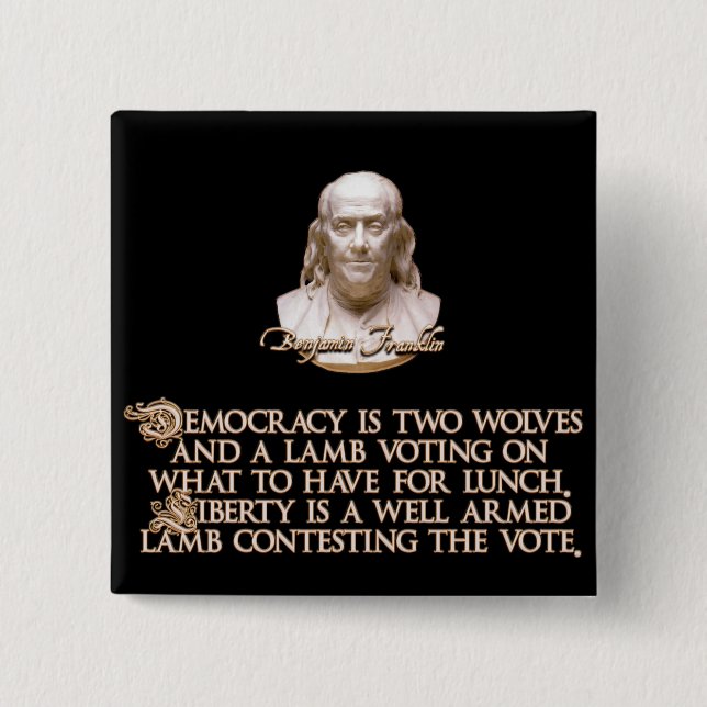 Ben Franklin Quote: 2 Wolves & a Well Armed Lamb 15 Cm Square Badge (Front)