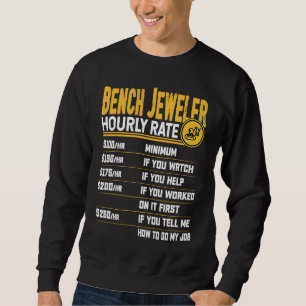 Bench Jeweler Hourly Rate   Bench Jeweler Jeweller Sweatshirt