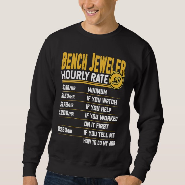 Bench Jeweler Hourly Rate   Bench Jeweler Jeweller Sweatshirt (Front)