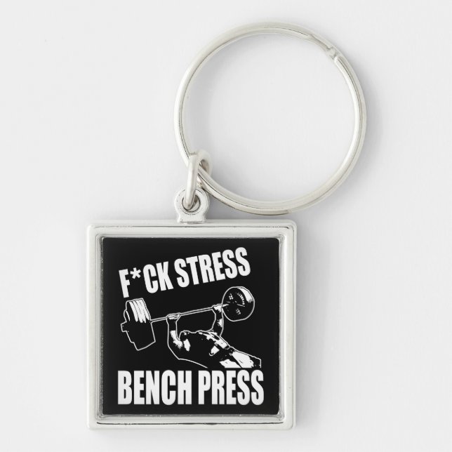 BENCH PRESS, F*CK STRESS - Workout Motivational Key Ring (Front)