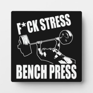BENCH PRESS, F*CK STRESS - Workout Motivational Plaque