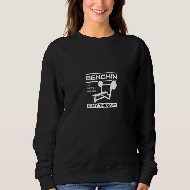 Benchpress as Therapy  Gym Quote Powerlifter Sweatshirt (Front)