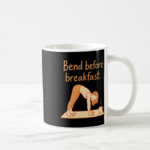 Bend Before Breakfast Morning Yoga Coffee Design Mug