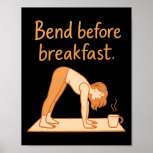 Bend Before Breakfast Morning Yoga Coffee Design Poster