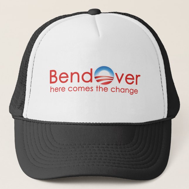 Bend Over for Barack Obamas Change Trucker Hat (Front)