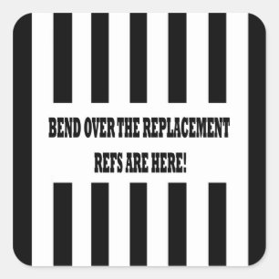Bend Over for the Replacement Refs Design Stickers