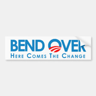 BEND OVER: Here comes the change Bumper Sticker