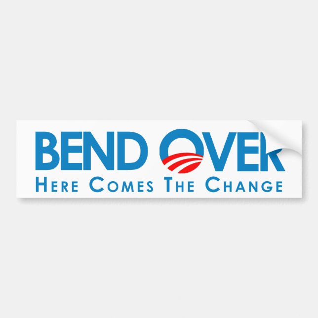 BEND OVER: Here comes the change Bumper Sticker (Front)