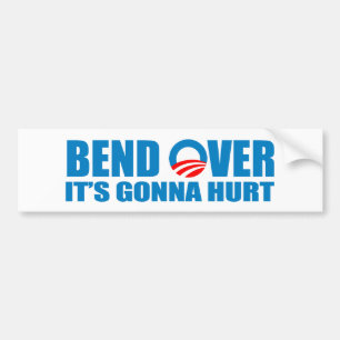 Bend Over It's gonna hurt Bumper Sticker