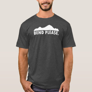 Bend Please T-Shirt