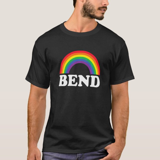 Bend Rainbow LGBTQ Gay Pride Lesbians Queer   T-Shirt (Front)