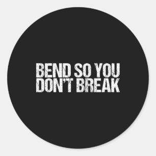 Bend So You Don't Break Funny Yoga Shirt Classic Round Sticker