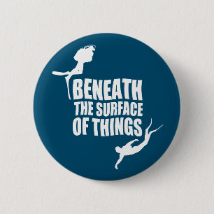 Beneath The Surface Scuba Diving Quote 6 Cm Round Badge