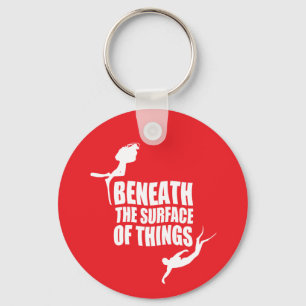 Beneath The Surface   Scuba Diving Quote Key Ring