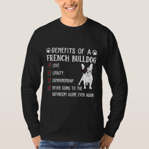 Benefits Of A French Bulldog Apparel Puppy Dog Own T-Shirt