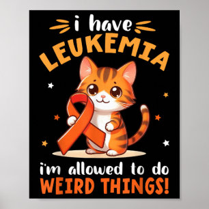 Bengal Cat I Have Leukaemia Im Allowed To Do Weird Poster
