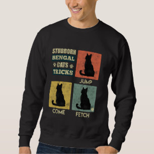 Bengal Cats STUBBORN BENGAL CATS TRICKS Funny Vint Sweatshirt