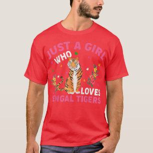 Bengal Tiger Lover Just A Girl Who Loves Bengal Ti T-Shirt